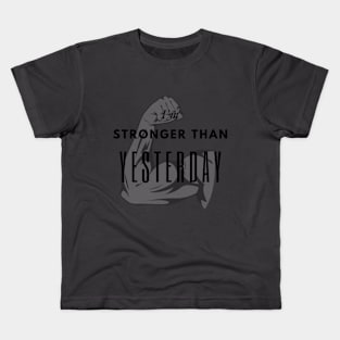 I'm Stronger then yesterday Kids T-Shirt